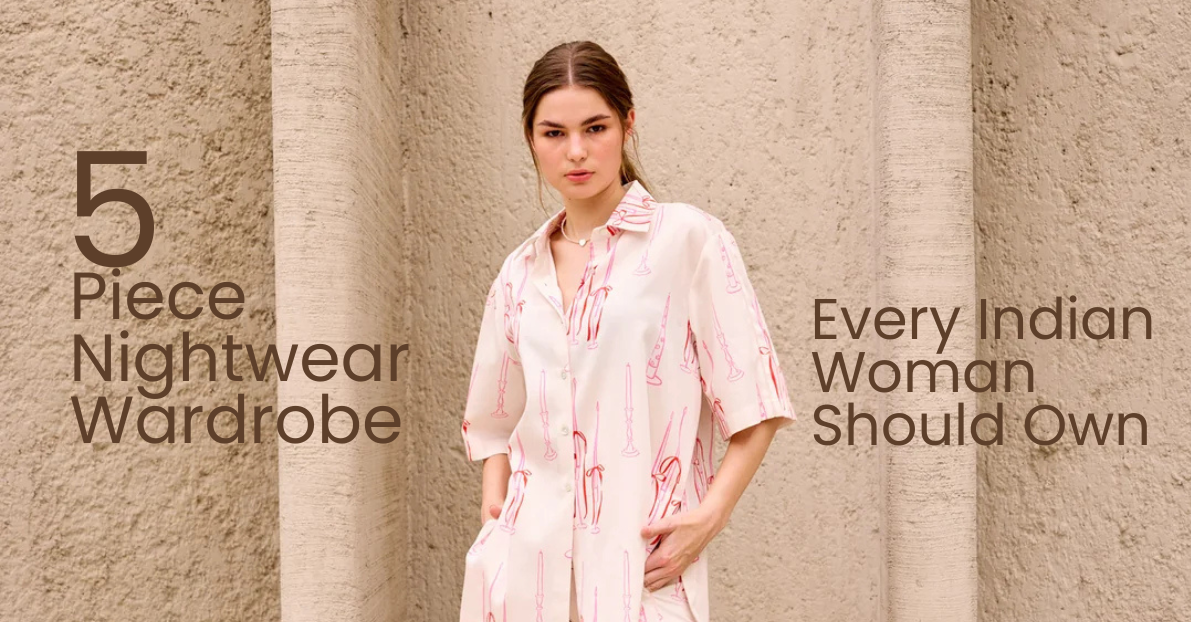 The 5-Piece Nightwear Wardrobe: What Every Indian Woman Should Own