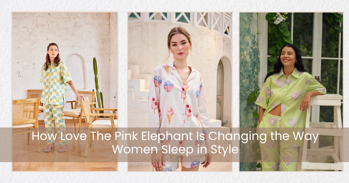 How Love The Pink Elephant Is Redefining Comfortable Sleepwear for Women