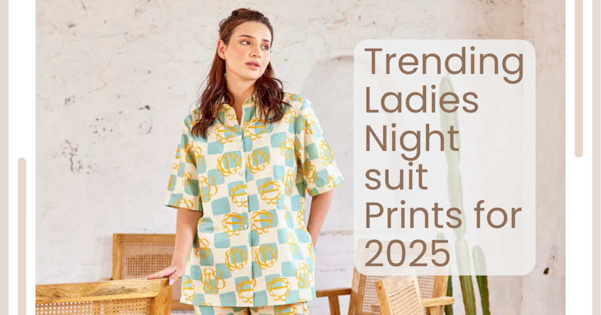 Trending Ladies Night Suit Prints for 2025 That You Must Have in Your Wardrobe